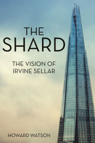 Title: The Shard: The Vision of Irvine Sellar, Author: Howard Watson