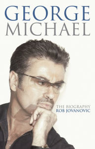 Title: George Michael: The biography, Author: Rob Jovanovic