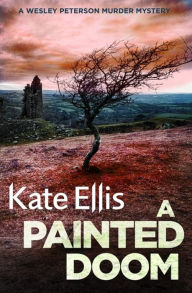 Title: A Painted Doom (Wesley Peterson Series #6), Author: Kate Ellis