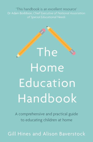 The Home Education Handbook: A Comprehensive and Practical Guide to Educating Children at Home