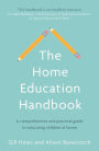 The Home Education Handbook: A Comprehensive and Practical Guide to Educating Children at Home