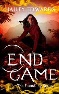 Title: End Game (Foundling Series #5), Author: Hailey Edwards