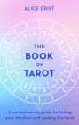 The Book of Tarot: A contemporary guide to finding your intuition and reading the tarot