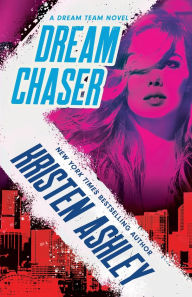 Title: Dream Chaser, Author: Kristen Ashley