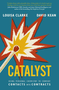 Title: Catalyst: Using personal chemistry to convert contacts into contracts, Author: David Kean