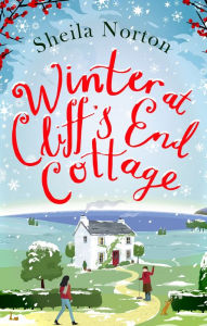 Title: Winter at Cliff's End Cottage: a sparkling Christmas read to warm your heart, Author: Sheila Norton