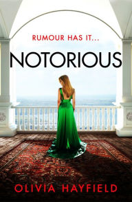 Title: Notorious: a scandalous read perfect for fans of Danielle Steel, Author: Olivia Hayfield