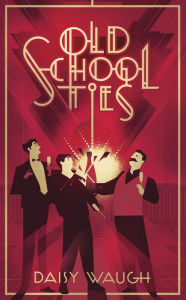 Title: Old School Ties: A divinely rollicking treat of a murder mystery, Author: Daisy Waugh