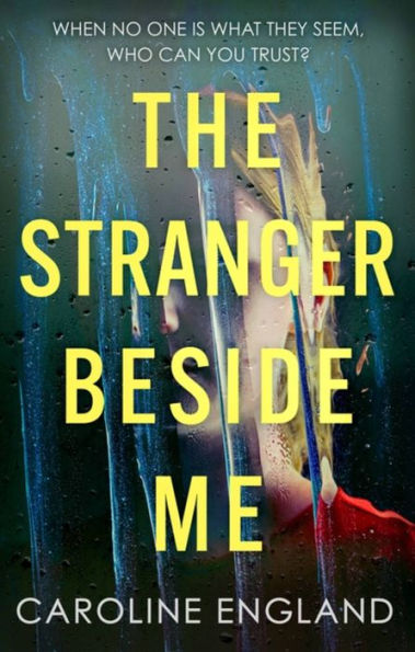 The Stranger Beside Me: A gripping twisty thriller which will leave you asking yourself: who can trust?