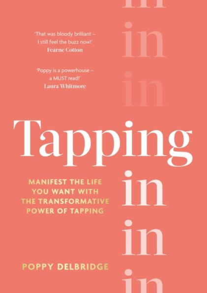 tapping In: Manifest the life you want with transformative power of