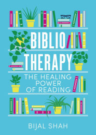 Title: Bibliotherapy: The Healing Power of Reading, Author: Bijal Shah