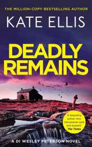 Read a book mp3 download Deadly Remains: The next unmissable mystery in the DI Wesley Peterson crime series (English Edition) 9780349442945 by Kate Ellis