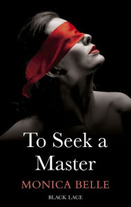 Title: To Seek A Master, Author: Monica Belle