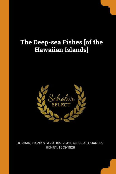 The Deep-sea Fishes [of the Hawaiian Islands]