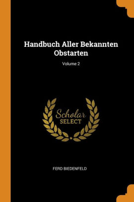 Handbuch Aller Bekannten Obstarten Volume 2paperback - 