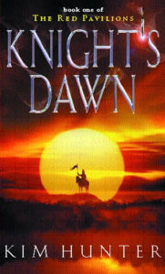 Title: Knight's Dawn: The Red Pavilions, Book One, Author: Kim Hunter