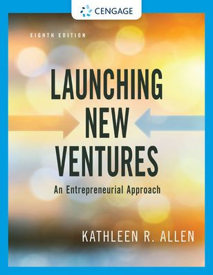 Launching New Ventures: An Entrepreneurial Approach / Edition 8