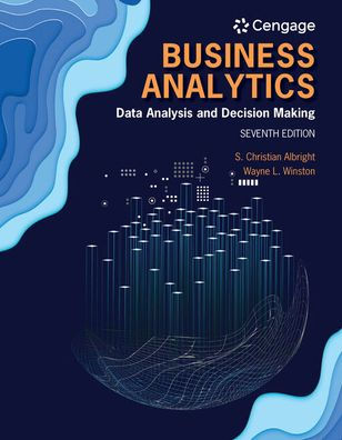 Business Analytics: Data Analysis & Decision Making / Edition 7