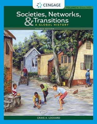 Societies, Networks, and Transitions, Volume II: Since 1450: A Global History / Edition 4