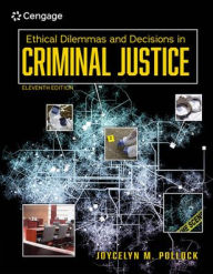 Title: Ethical Dilemmas and Decisions in Criminal Justice, Author: Joycelyn M. Pollock