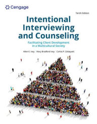 Title: Intentional Interviewing and Counseling: Facilitating Client Development in a Multicultural Society, Author: Allen E. Ivey