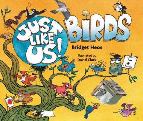 Just Like Us Birds By Bridget Heos David Clark Paperback