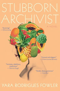 Title: Stubborn Archivist, Author: Yara Rodrigues Fowler