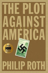 Title: The Plot Against America: A Novel, Author: Philip Roth