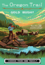 Title: The Oregon Trail: Gold Rush!, Author: Jesse Wiley