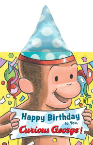 Title: Happy Birthday to You, Curious George! Party Hat Book, Author: H. A. Rey