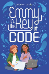 Title: Emmy in the Key of Code, Author: Aimee Lucido