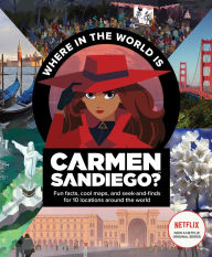 Title: Where in the World Is Carmen Sandiego?: With Fun Facts, Cool Maps, and Seek and Finds for 10 Locations Around the World, Author: Clarion Books