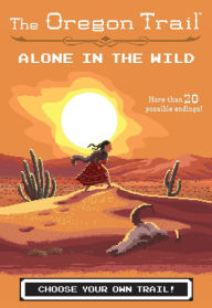 Title: The Oregon Trail: Alone in the Wild, Author: Jesse Wiley