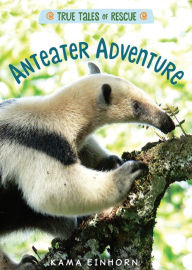 Title: Anteater Adventure, Author: Kama Einhorn