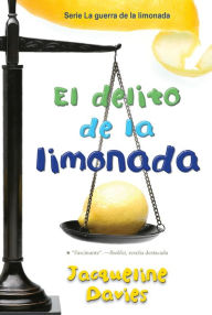 Title: El delito de la limonada: The Lemonade Crime (Spanish Edition), Author: Jacqueline Davies