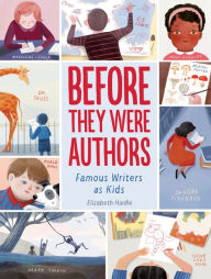 Title: Before They Were Authors: Famous Writers As Kids, Author: Elizabeth Haidle