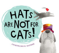 Title: Hats Are Not for Cats!, Author: Jacqueline K. Rayner