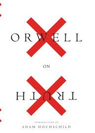 Title: Orwell On Truth, Author: George Orwell