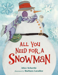 Title: All You Need for a Snowman Board Book: A Winter and Holiday Book for Kids, Author: Alice Schertle