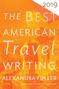 Title: The Best American Travel Writing 2019, Author: Alexandra Fuller