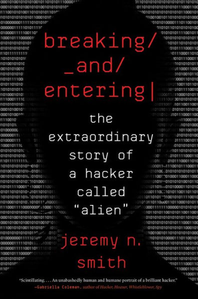 Breaking And Entering: The Extraordinary Story of a Hacker Called 