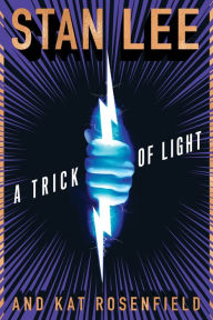 Free download of audio books in english A Trick of Light: Stan Lee's Alliances English version by Stan Lee, Kat Rosenfield, Luke Lieberman, Ryan Silbert