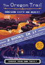 The Oregon Trail: Oregon City or Bust! (Two Books in One): The Search for Snake River and The Road to Oregon City