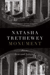 Title: Monument: Poems New and Selected, Author: Natasha Trethewey