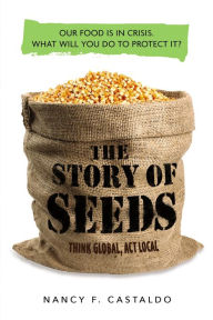 Title: The Story of Seeds: Our food is in crisis. What will you do to protect it?, Author: Nancy Castaldo