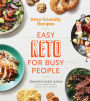 Keto Friendly Recipes: Easy Keto For Busy People: A Keto Recipe Cookbook