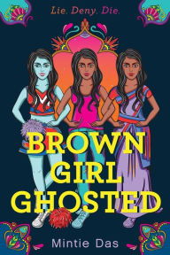 Title: Brown Girl Ghosted, Author: Mintie Das