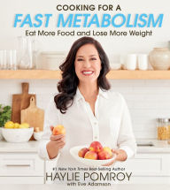 Free mp3 audio book downloads online Cooking for a Fast Metabolism: Eat More Food and Lose More Weight by Haylie Pomroy 9780358160281