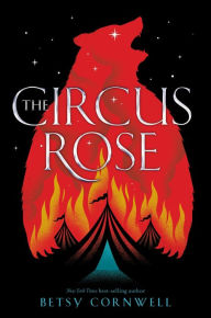 Title: The Circus Rose, Author: Betsy Cornwell