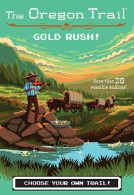 Title: The Oregon Trail: Gold Rush!, Author: Jesse Wiley